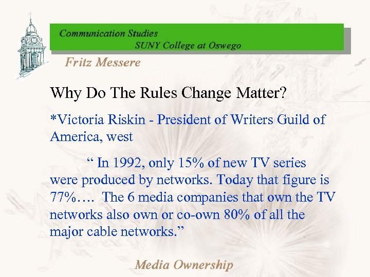 Why Do The Rules Change Matter? *Victoria Riskin - President of Writers Guild of