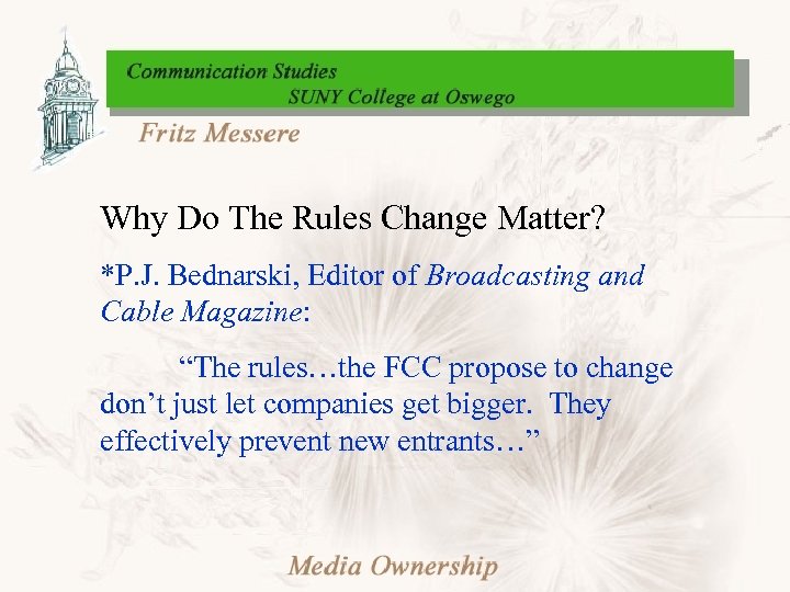 Why Do The Rules Change Matter? *P. J. Bednarski, Editor of Broadcasting and Cable