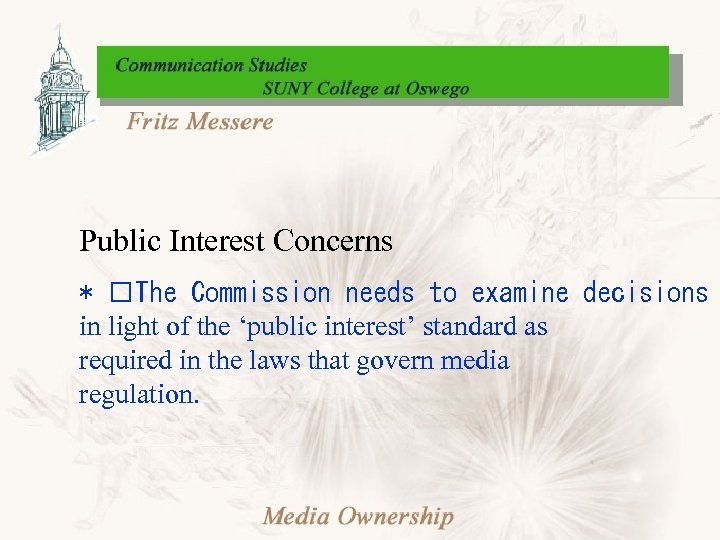 Public Interest Concerns * The Commission needs to examine decisions in light of the