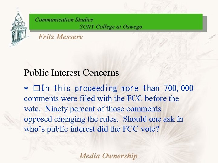 Public Interest Concerns * In this proceeding more than 700, 000 comments were filed
