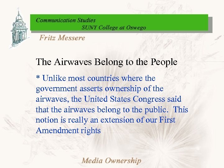 The Airwaves Belong to the People * Unlike most countries where the government asserts