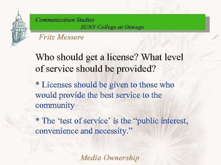 Who should get a license? What level of service should be provided? * Licenses