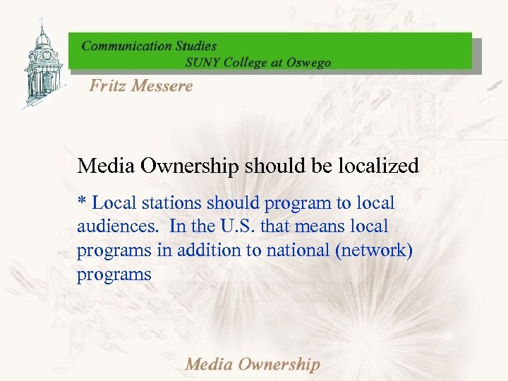 Media Ownership should be localized * Local stations should program to local audiences. In