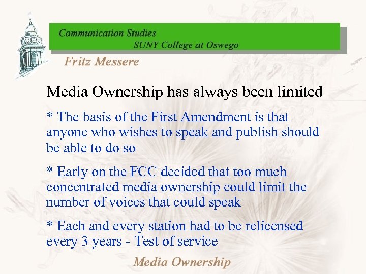 Media Ownership has always been limited * The basis of the First Amendment is