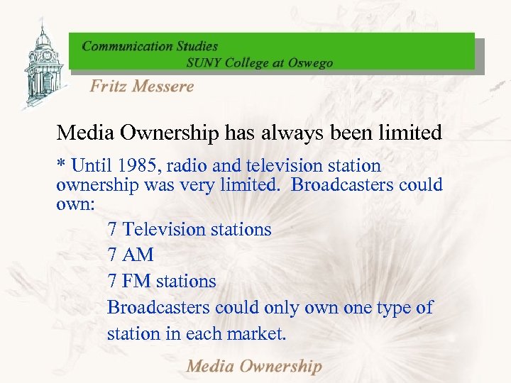 Media Ownership has always been limited * Until 1985, radio and television station ownership