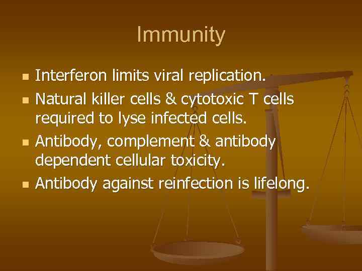 Immunity n n Interferon limits viral replication. Natural killer cells & cytotoxic T cells