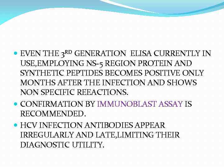 EVEN THE 3 RD GENERATION ELISA CURRENTLY IN USE, EMPLOYING NS-5 REGION PROTEIN