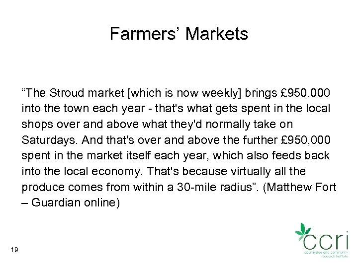 Farmers’ Markets “The Stroud market [which is now weekly] brings £ 950, 000 into