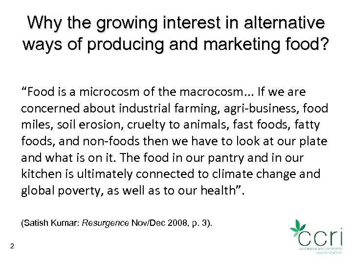 Why the growing interest in alternative ways of producing and marketing food? “Food is