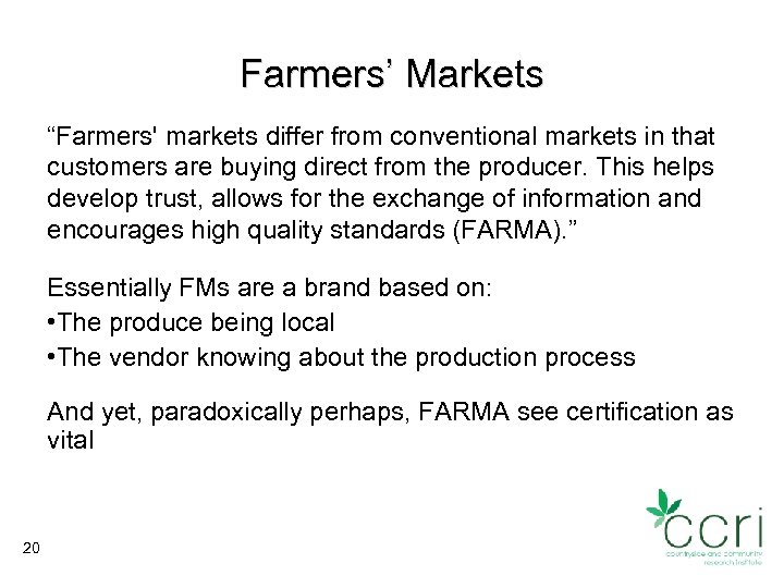 Farmers’ Markets “Farmers' markets differ from conventional markets in that customers are buying direct