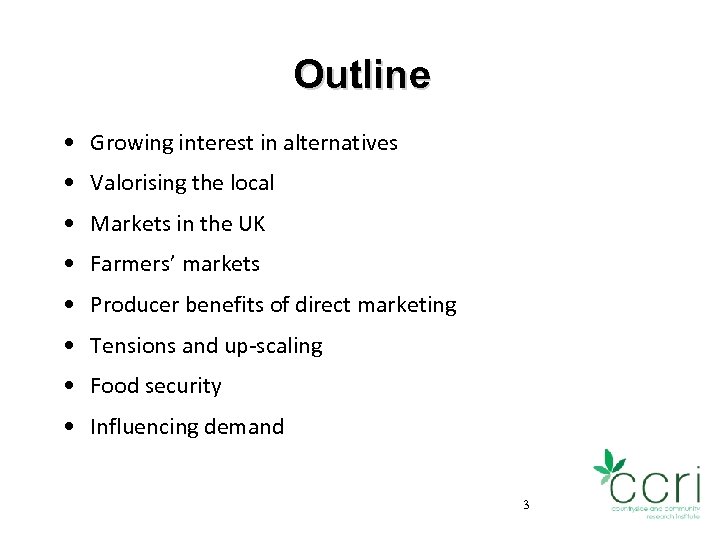 Outline • Growing interest in alternatives • Valorising the local • Markets in the