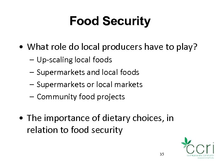 Food Security • What role do local producers have to play? – Up-scaling local