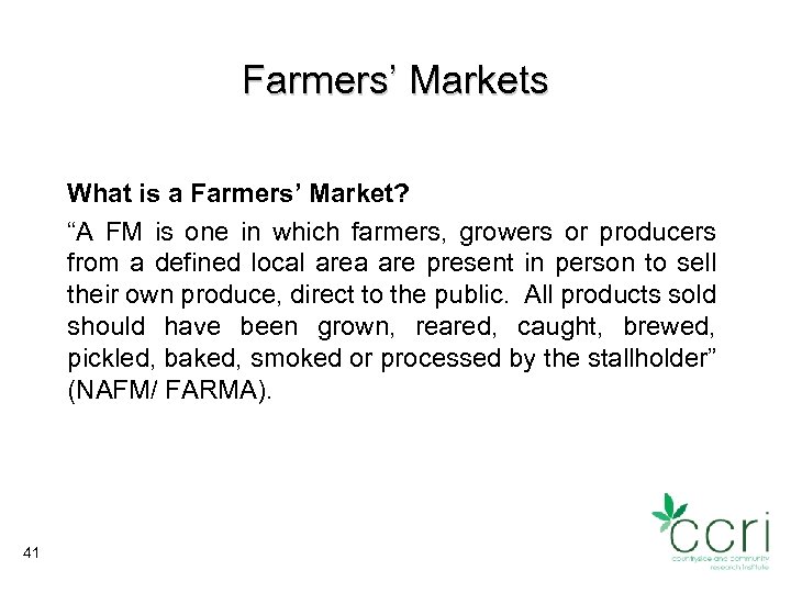 Farmers’ Markets What is a Farmers’ Market? “A FM is one in which farmers,