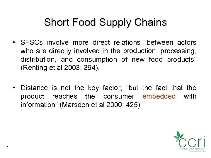 Short Food Supply Chains • SFSCs involve more direct relations “between actors who are