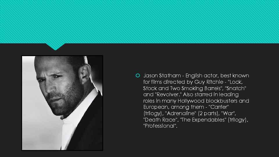  Jason Statham - English actor, best known for films directed by Guy Ritchie