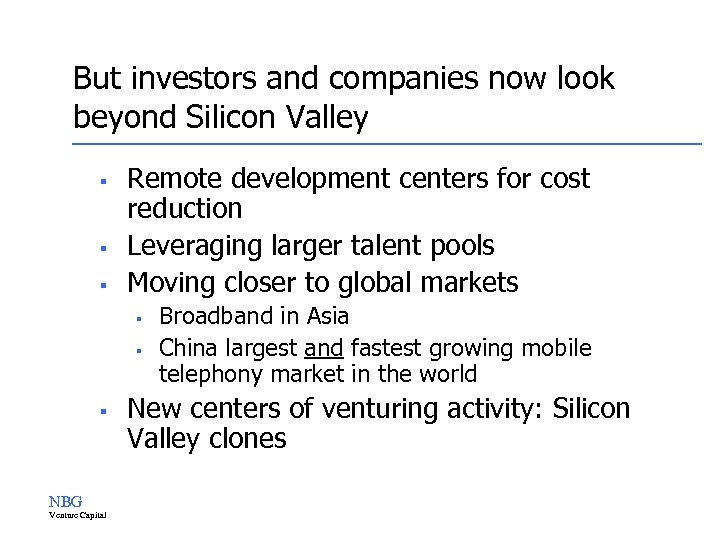 But investors and companies now look beyond Silicon Valley § § § Remote development