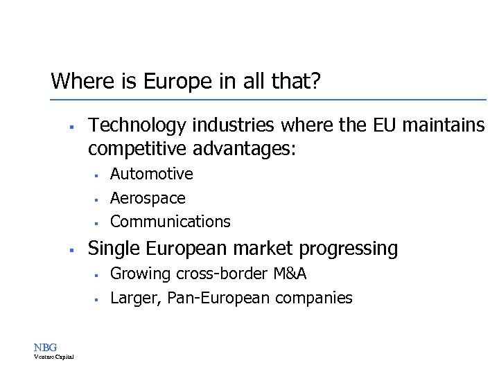 Where is Europe in all that? § Technology industries where the EU maintains competitive