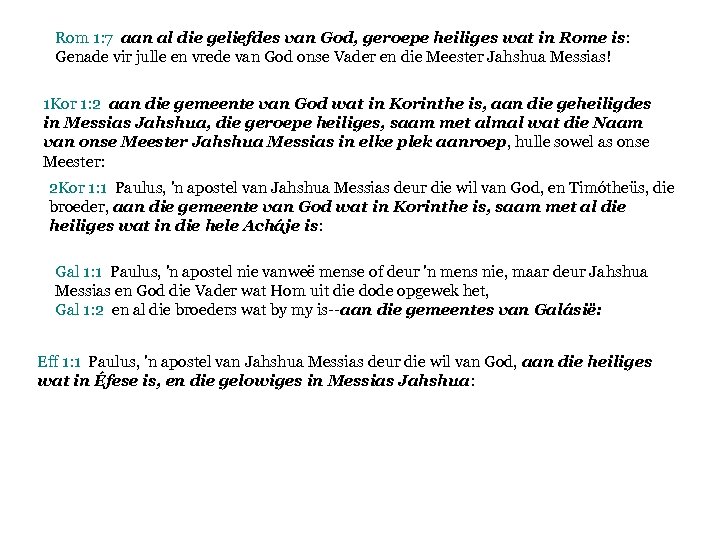 Rom 1: 7 aan al die geliefdes van God, geroepe heiliges wat in Rome