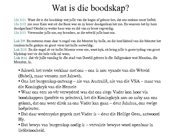 Wat is die boodskap? 1 Jo 3: 11 Want dit is die boodskap wat