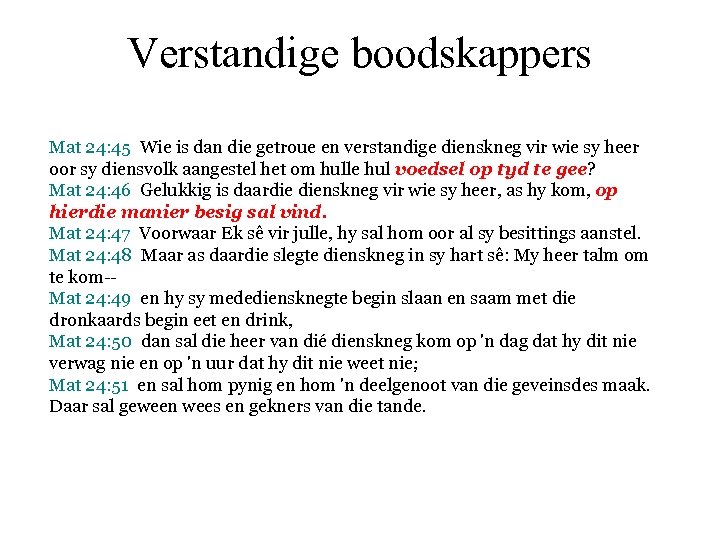 Verstandige boodskappers Mat 24: 45 Wie is dan die getroue en verstandige dienskneg vir
