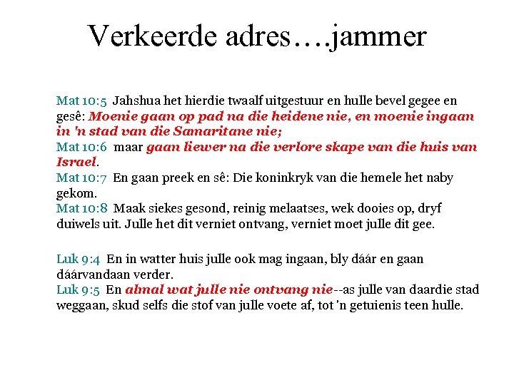 Verkeerde adres…. jammer Mat 10: 5 Jahshua het hierdie twaalf uitgestuur en hulle bevel