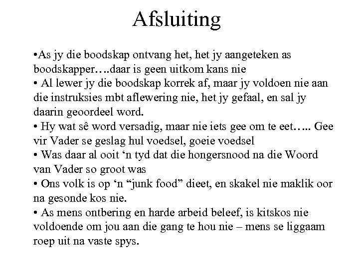 Afsluiting • As jy die boodskap ontvang het, het jy aangeteken as boodskapper…. daar