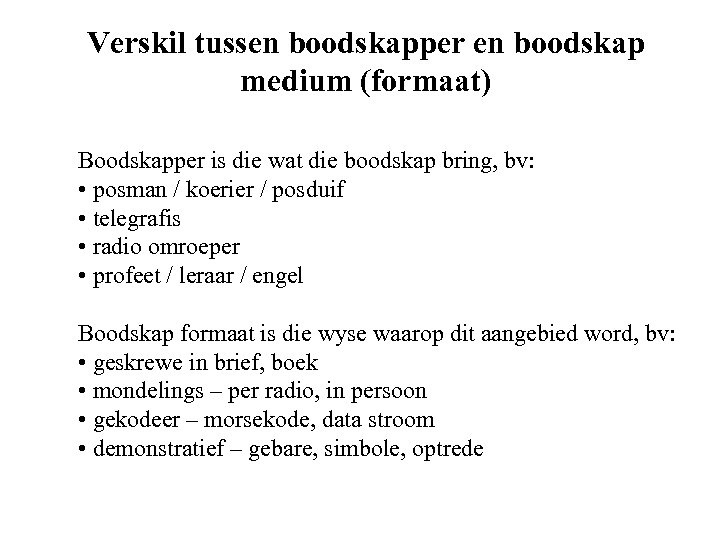 Verskil tussen boodskapper en boodskap medium (formaat) Boodskapper is die wat die boodskap bring,