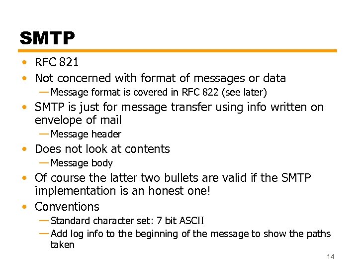 SMTP • RFC 821 • Not concerned with format of messages or data —