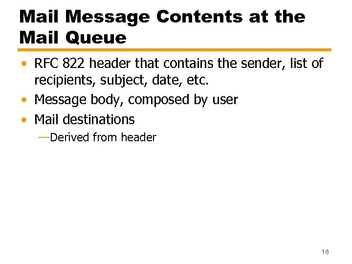 Mail Message Contents at the Mail Queue • RFC 822 header that contains the