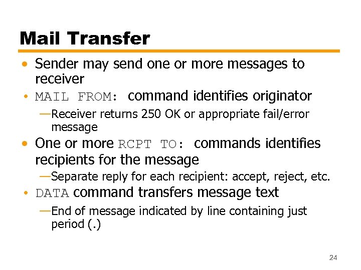 Mail Transfer • Sender may send one or more messages to receiver • MAIL