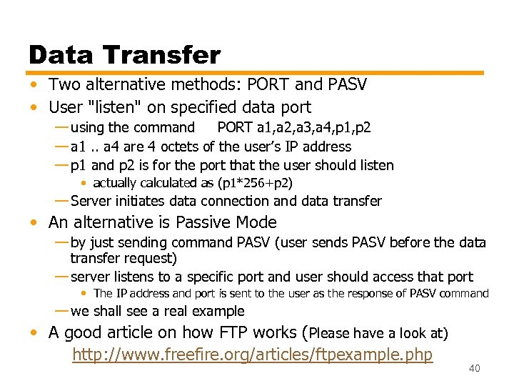 Data Transfer • Two alternative methods: PORT and PASV • User 