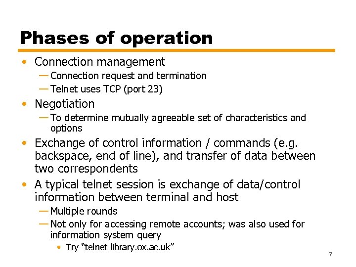 Phases of operation • Connection management — Connection request and termination — Telnet uses