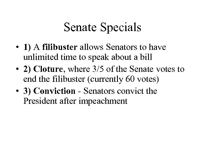 Senate Specials • 1) A filibuster allows Senators to have unlimited time to speak
