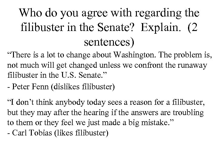 Who do you agree with regarding the filibuster in the Senate? Explain. (2 sentences)