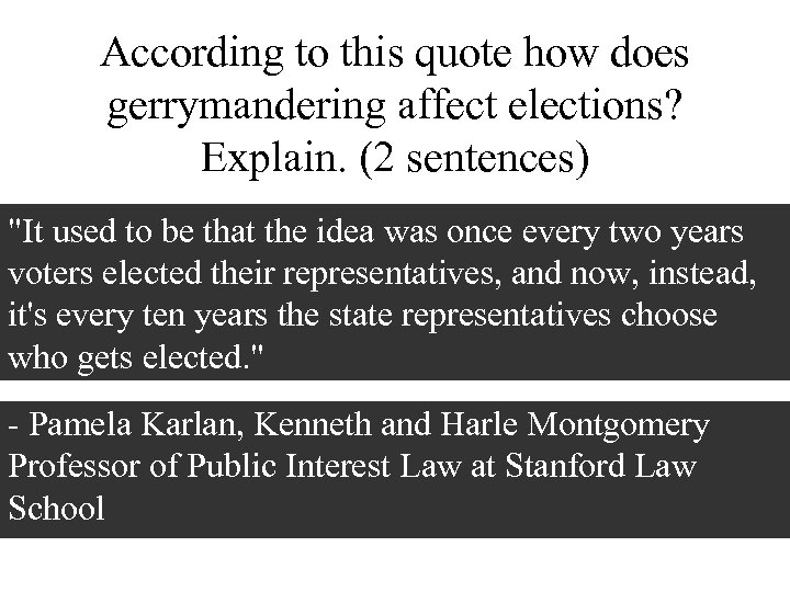 According to this quote how does gerrymandering affect elections? Explain. (2 sentences) 