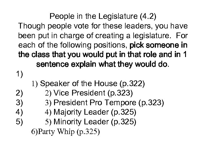 People in the Legislature (4. 2) Though people vote for these leaders, you have
