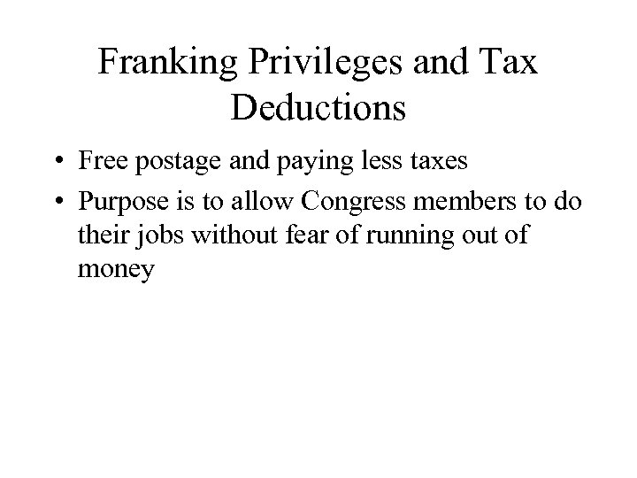 Franking Privileges and Tax Deductions • Free postage and paying less taxes • Purpose