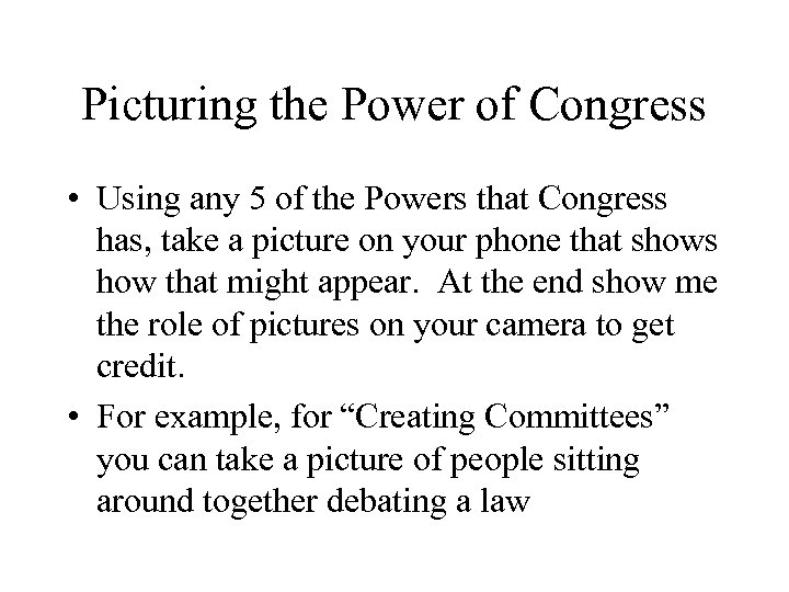 Picturing the Power of Congress • Using any 5 of the Powers that Congress