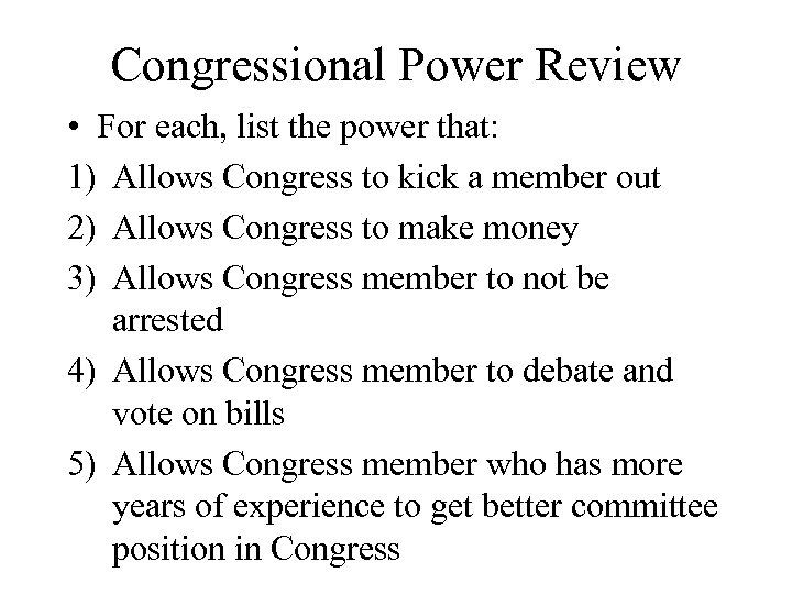 Congressional Power Review • For each, list the power that: 1) Allows Congress to