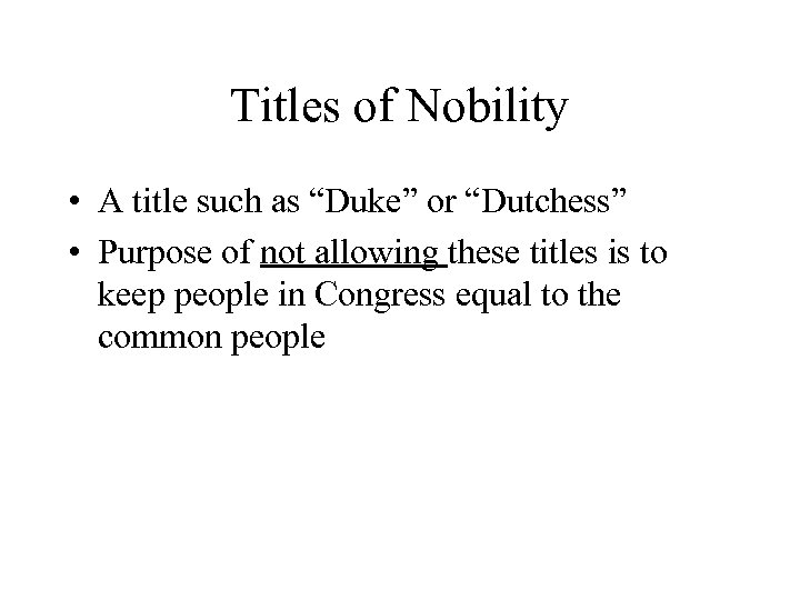 Titles of Nobility • A title such as “Duke” or “Dutchess” • Purpose of