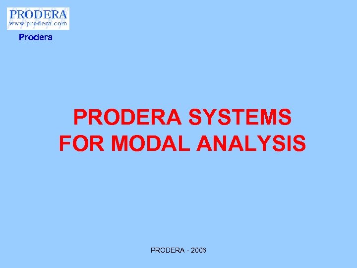 Prodera PRODERA SYSTEMS FOR MODAL ANALYSIS PRODERA - 2006 