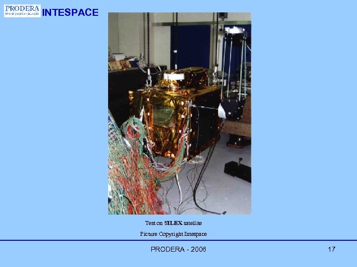 INTESPACE Test on SILEX satellite Picture Copyright Intespace PRODERA - 2006 17 