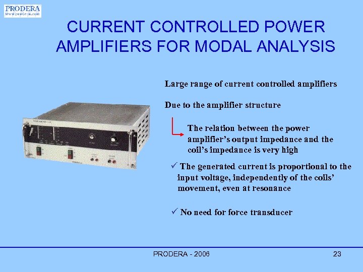 CURRENT CONTROLLED POWER AMPLIFIERS FOR MODAL ANALYSIS Large range of current controlled amplifiers Due