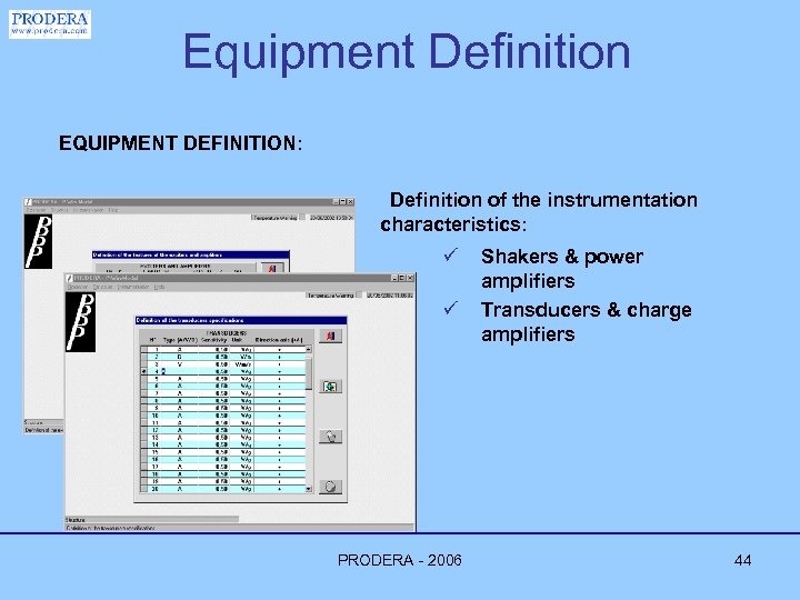 Equipment Definition EQUIPMENT DEFINITION: Definition of the instrumentation characteristics: ü ü PRODERA - 2006