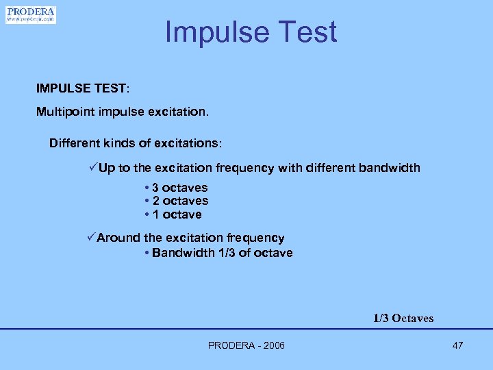 Impulse Test IMPULSE TEST: Multipoint impulse excitation. Different kinds of excitations: üUp to the