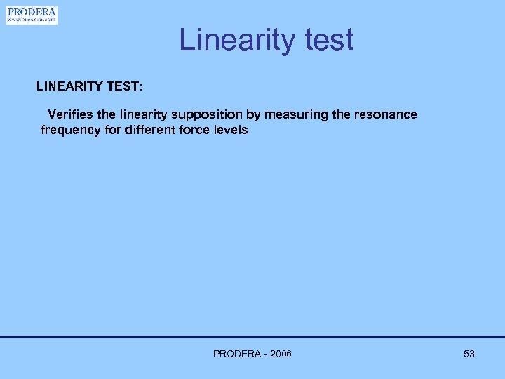 Linearity test LINEARITY TEST: Verifies the linearity supposition by measuring the resonance frequency for