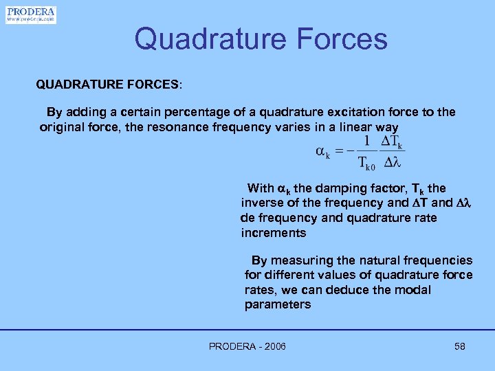 Quadrature Forces QUADRATURE FORCES: By adding a certain percentage of a quadrature excitation force