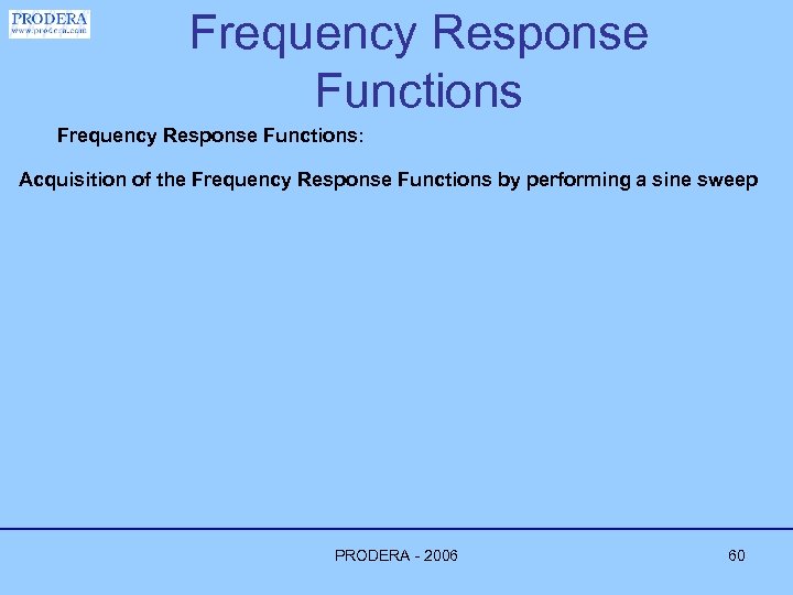Frequency Response Functions: Acquisition of the Frequency Response Functions by performing a sine sweep