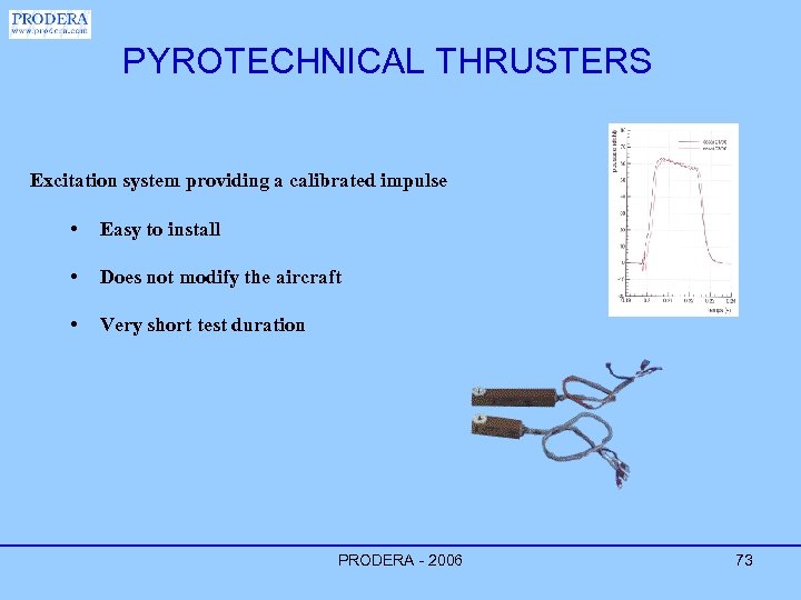 PYROTECHNICAL THRUSTERS Excitation system providing a calibrated impulse • Easy to install • Does