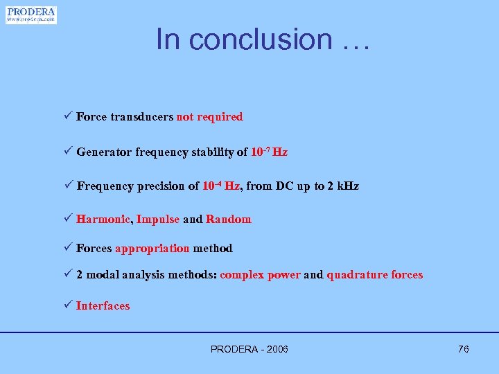 In conclusion … ü Force transducers not required ü Generator frequency stability of 10